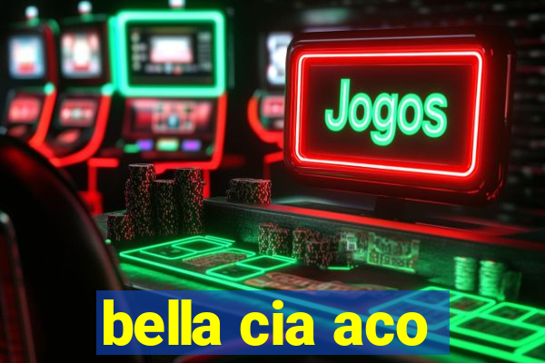bella cia aco